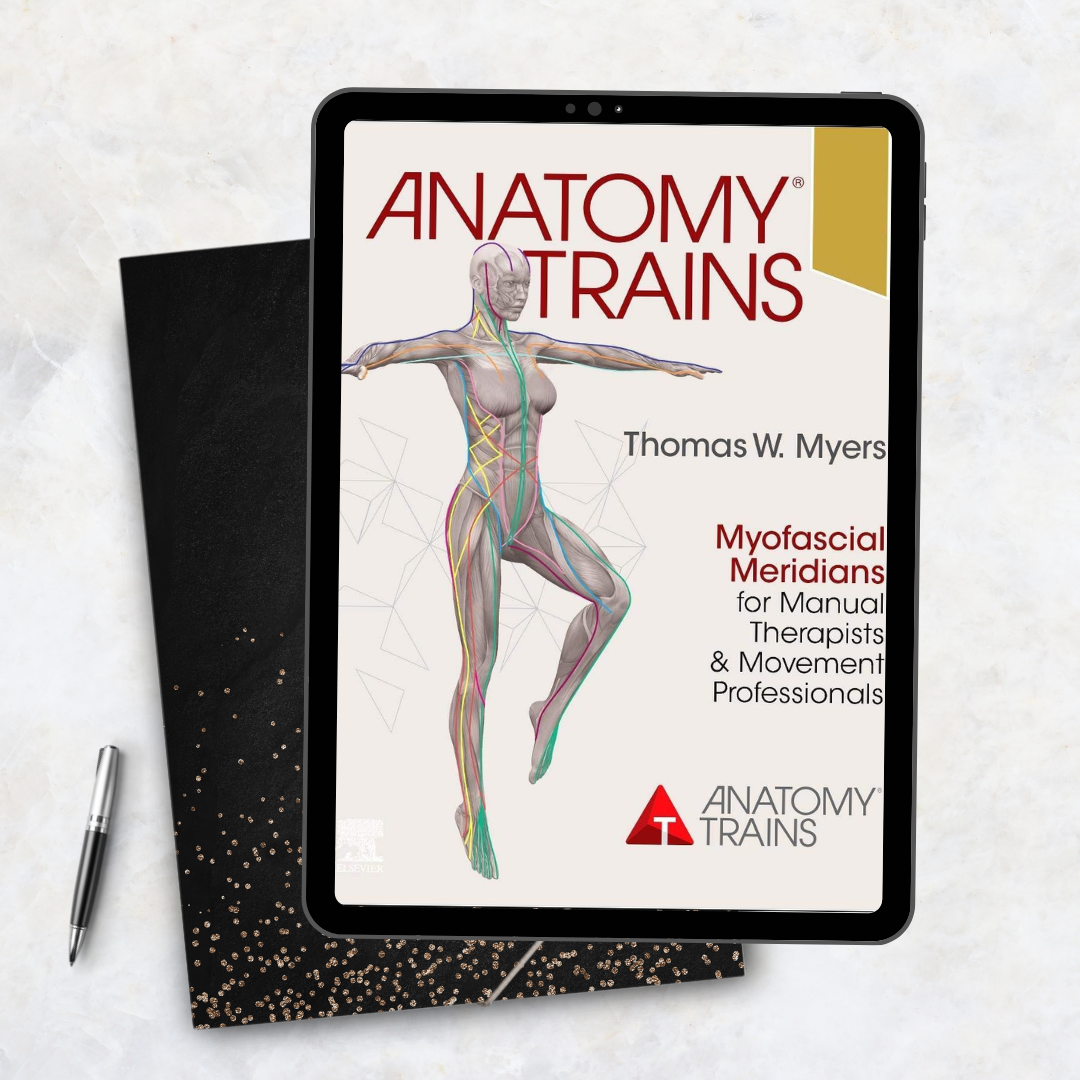 Anatomy Trains: Myofascial Meridians for Manual Therapists and Movement Professionals 4th Edition